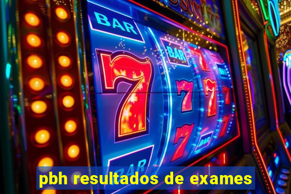 pbh resultados de exames